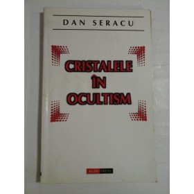 CRISTALELE IN OCULTISM  -  DAN SERACU